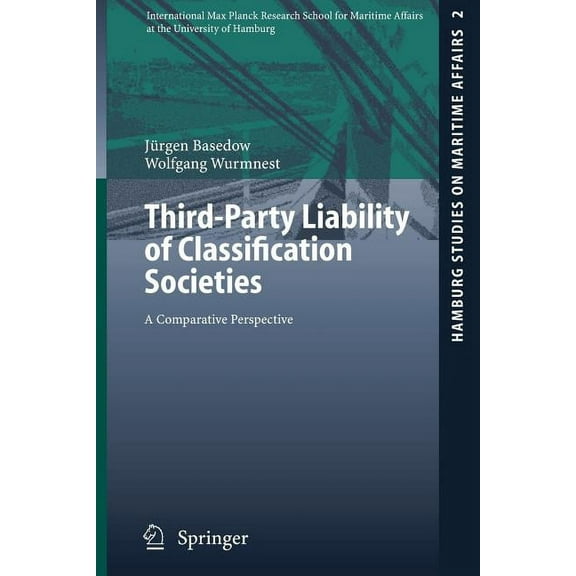 Hamburg Studies on Maritime Affairs Third-Party Liability of Classification Societies: A Comparative Perspective, Book 2, (Paperback)