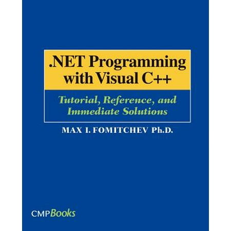 .Net Programming with Visual C++ : Tutorial, Reference, and Immediate