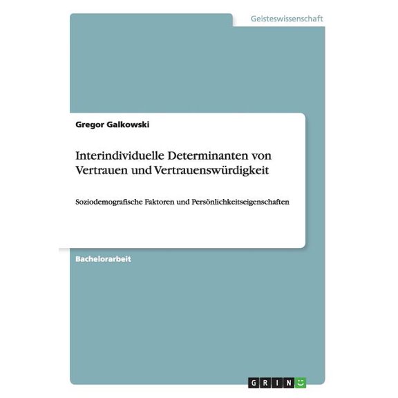 Interindividuelle Determinanten von Vertrauen und Vertrauenswürdigkeit: Soziodemografische Faktoren und Persönlichkeitse, (Paperback)