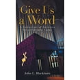 thumbnail image 1 of Pre-Owned Give Us a Word: A Collection of Sermons for Christians Today (Hardcover) 1953300820 9781953300829, 1 of 1
