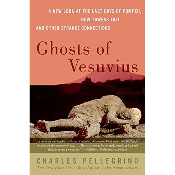 Ghosts of Vesuvius: A New Look at the Last Days of Pompeii, How Towers Fall, and Other Strange Connections