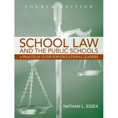 School Law And The Public Schools A Practical Guide For Educational Leaders 4th Edition By Essex - 