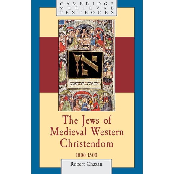 Cambridge Medieval Textbooks The Jews of Medieval Western Christendom, (Paperback)