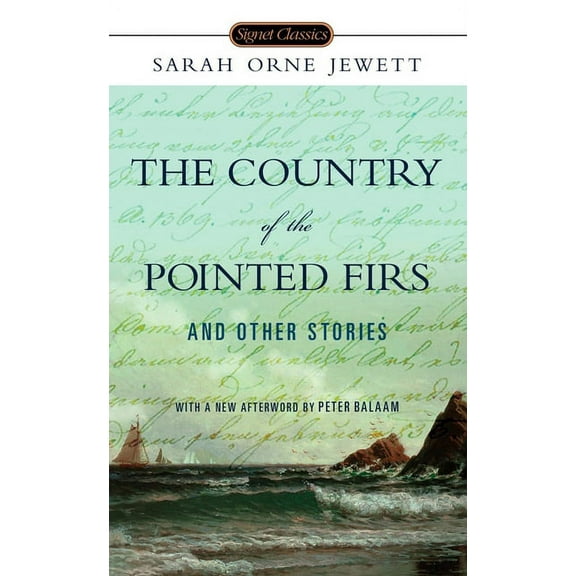 Signet Classics The Country of the Pointed Firs and Other Stories, (Paperback)