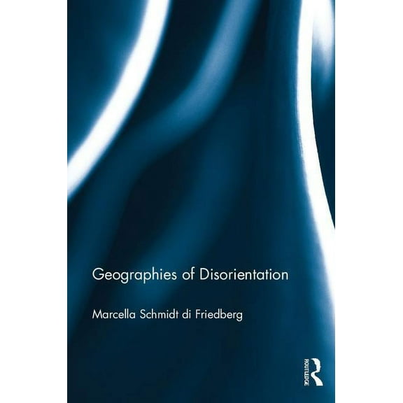 Geographies of Disorientation, (Paperback)