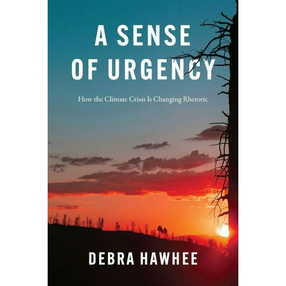 A Sense of Urgency : How the Climate Crisis Is Changing Rhetoric (Edition 1) (Hardcover)