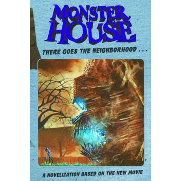 Pre-Owned Monster House: There Goes the Neighborhood...: A Novelization Based on the New Movie (Paperback) 1416918175 9781416918172