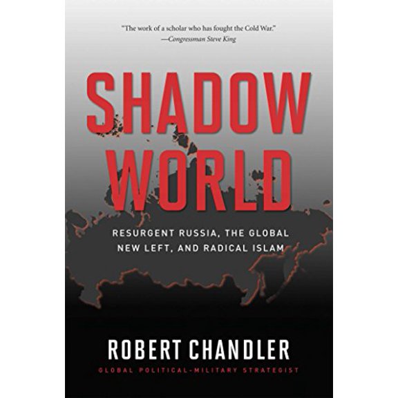 Pre-Owned Shadow World: Resurgent Russia, the Global New Left, and Radical Islam (Hardcover) 1596985615 9781596985612