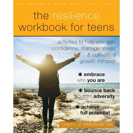 The Resilience Workbook for Teens : Activities to Help You Gain Confidence, Manage Stress, and Cultivate a Growth (Best Way To Gain Confidence)