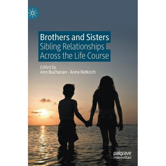 Brothers and Sisters: Sibling Relationships Across the Life Course, (Hardcover)