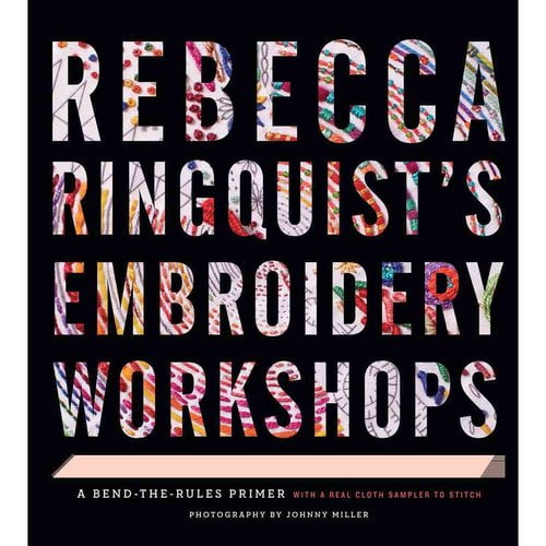 Rebecca Ringquist's Embroidery Workshops: A Bend-the-Rules Primer