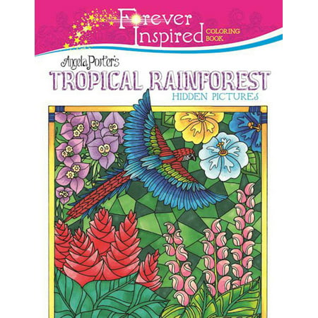 Forever Inspired Coloring Book: Angela Porter?s Tropical Rainforest Hidden