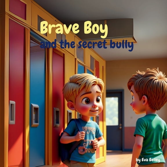 Brave Boy Brave Boy and the secret bully: A heartfelt story about friendship, boundaries, and speaking up for yourself, (Paperback)
