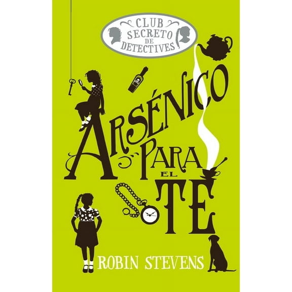 Cozy Mystery Juvenil Arsénico Para El Té / Arsenic for Tea: Club Secreto de Detectives / Secret Detectives Club Volume 2, (Hardcover)