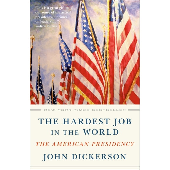 Hardest Job in the World: The American Presidency