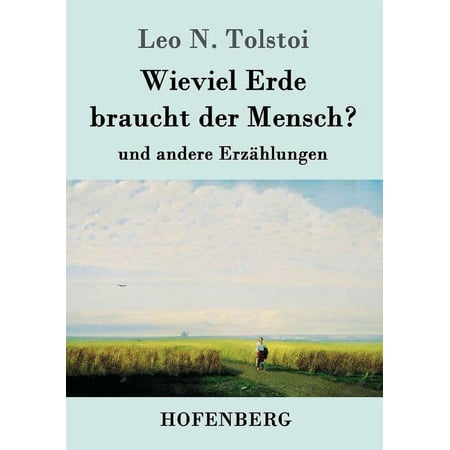 Wieviel Erde braucht der Mensch?: und andere Erz&auml;hlungen (Paperback)