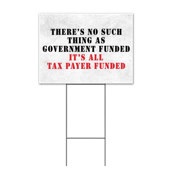 No Such Thing As Government Funded (18" x 24") Yard Sign, Includes Metal Step Stake