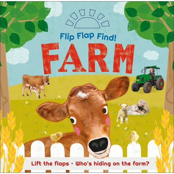 Flip Flap Find Flip Flap Find! Farm: Lift the Flaps! Who's Hiding on the Farm?, (Board Book)