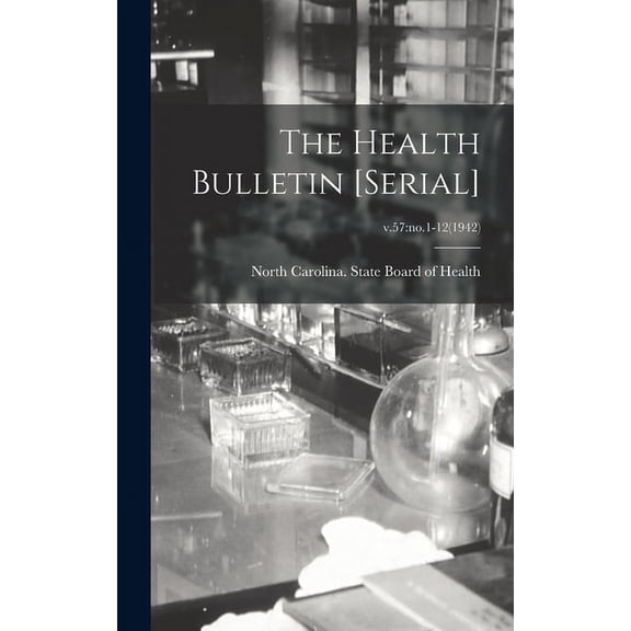 The Health Bulletin [serial]; v.57: no.1-12(1942), (Hardcover)