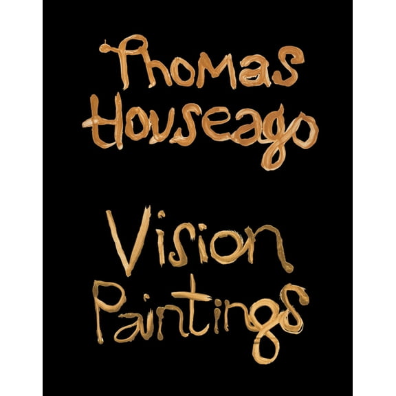 Thomas Houseago: Vision Paintings, (Hardcover)