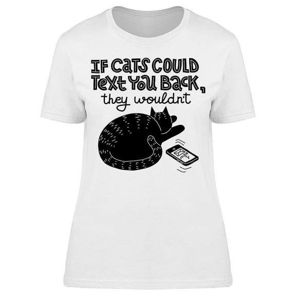 Funny Cats And Text Quote T-Shirt Women -Image by Shutterstock, Female x-Large