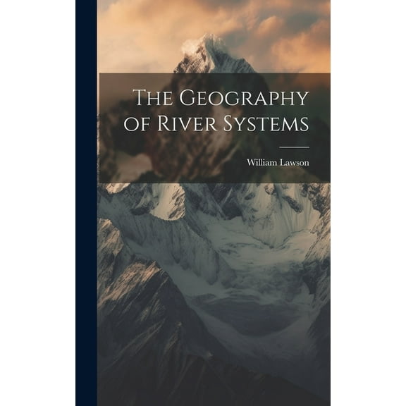 The Geography of River Systems (Hardcover)
