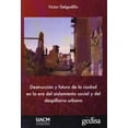 thumbnail image 1 of Libro Destruccion Y Futuro De La Ciudad: En La Era Del Aislamiento Social Y El Despilfarro Urbano Tapa Blanda, Autor Victor Delgadillo, Editorial Gedisa, 1 of 2