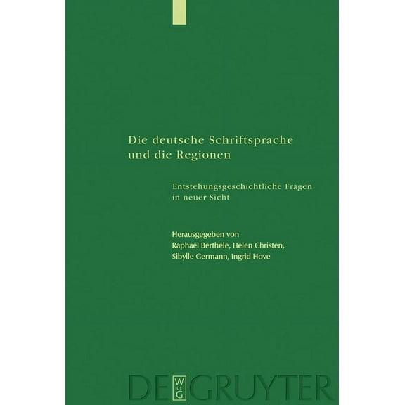 Studia Linguistica Germanica Die Deutsche Schriftsprache Und Die Regionen: Entstehungsgeschichtliche Fragen in Neuer Sicht, Book 65, (Hardcover)