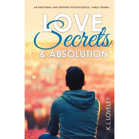 Love, Secrets, and Absolution: An emotional and gripping psychological, family drama, (Paperback)