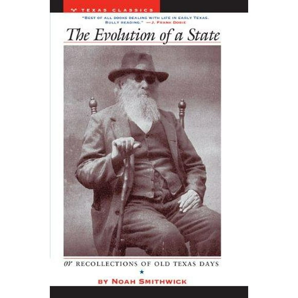 The Evolution of a State: Or, Recollections of Old Texas Days