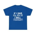 thumbnail image 2 of If I Said I'll Fix it I Will Funny Mechanic rd T-Shirt, 2 of 2