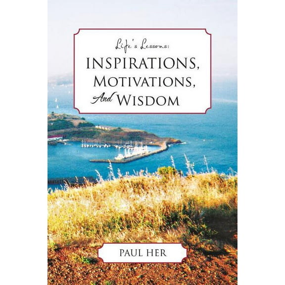 Life's Lessons : Inspirations, Motivations and Wisdoms