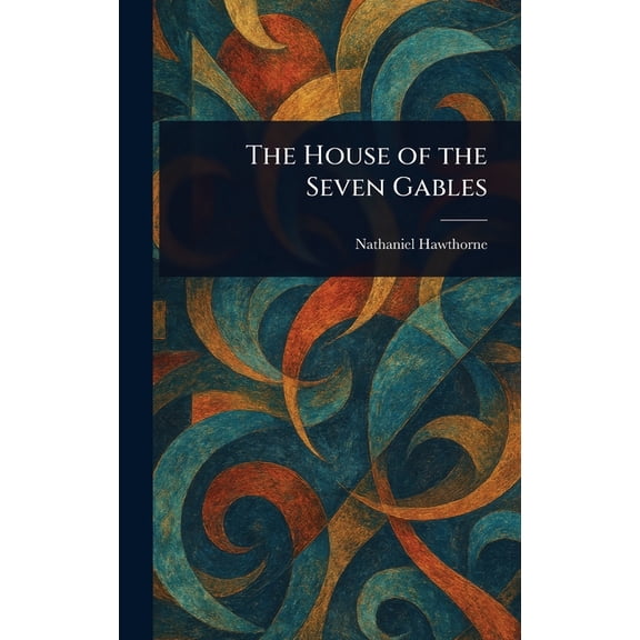 The House of the Seven Gables, (Hardcover)