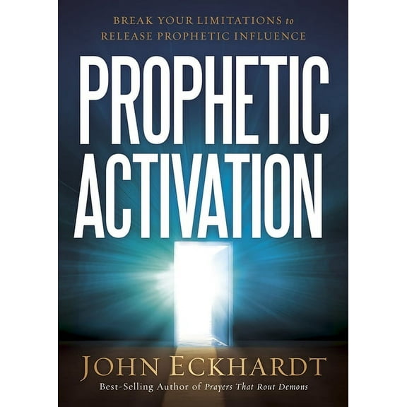 Prophetic Activation: Break Your Limitation to Release Prophetic Influence, (Paperback)
