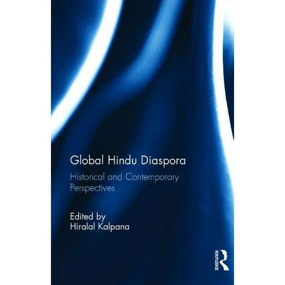 Global Hindu Diaspora: Historical and Contemporary Perspectives, (Hardcover)