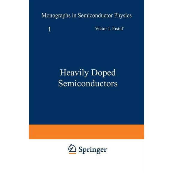 Monographs in Semiconductor Physics Heavily Doped Semiconductors, Book 1, (Paperback)