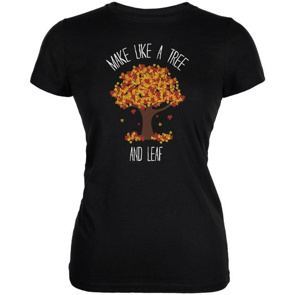 Make Like a Tree and Leaf Pun Juniors Soft T Shirt Black SM