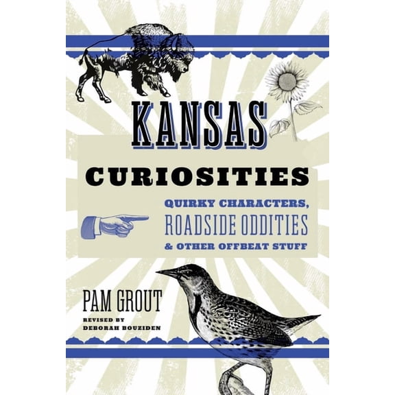 Kansas Curiosities: Quirky Characters, Roadside Oddities & Other Offbeat Stuff, (Paperback)