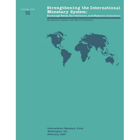Strengthening the International Monetary System: Exchange Rates, Surveillance, and Objective Indicators -