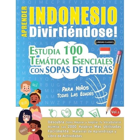Aprender Indonesio DivirtiÃ©ndose! - Para NiÃ±os: Todas Las Edades - Estudia 100 TemÃ¡ticas Esenciales Con Sopas de Letras , (Paperback)