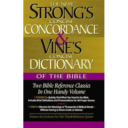 Strong's Concise Concordance and Vine's Concise Dictionary of the Bible : Two Bible Reference Classics in One Handy (Best Bible Dictionary App)