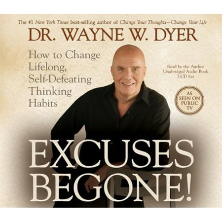 Excuses Begone!: How to Change Lifelong, Self-Defeating Thinking Habits