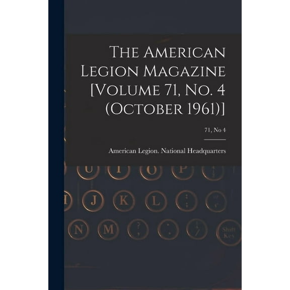 The American Legion Magazine [Volume 71, No. 4 (October 1961)]; 71, no 4, (Paperback)