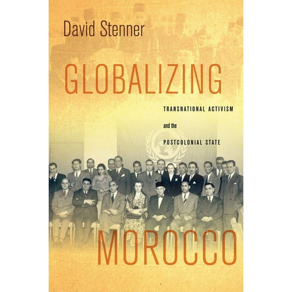 Globalizing Morocco: Transnational Activism and the Postcolonial State (Paperback)