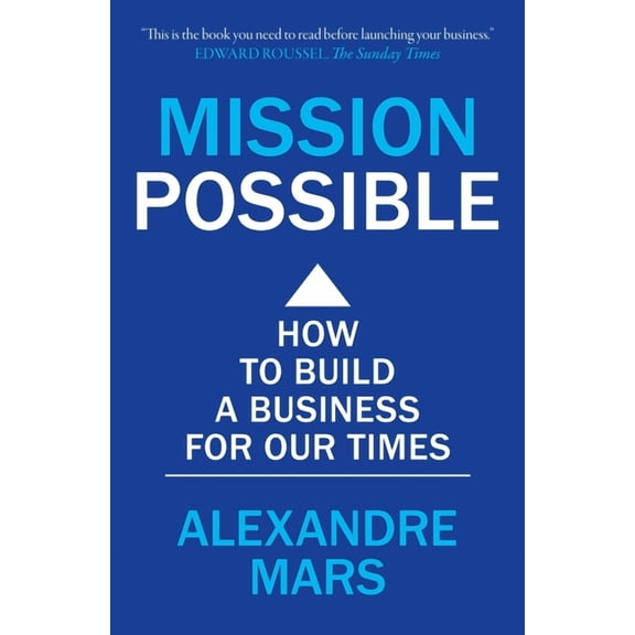Mission Possible: How to Build a Business for Our Times, (Paperback)