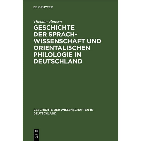 Geschichte Der Wissenschaften in Deutsch Geschichte Der Sprachwissenschaft Und Orientalischen Philologie in Deutschland: Seit Dem Anfange Des 19. Jahrhunderts Mi, Book 8, (Hardcover)