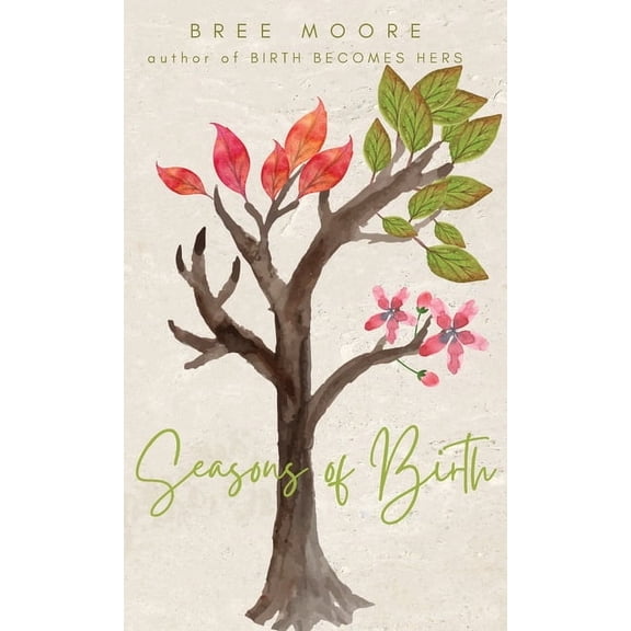 Seasons of Birth: A Year of Autonomous Birth Stories, (Hardcover)