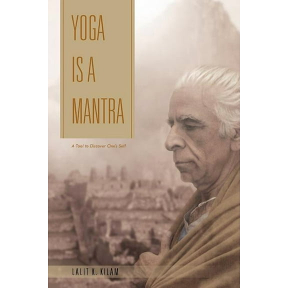 Yoga Is a Mantra: A Tool to Discover One's Self, (Paperback)