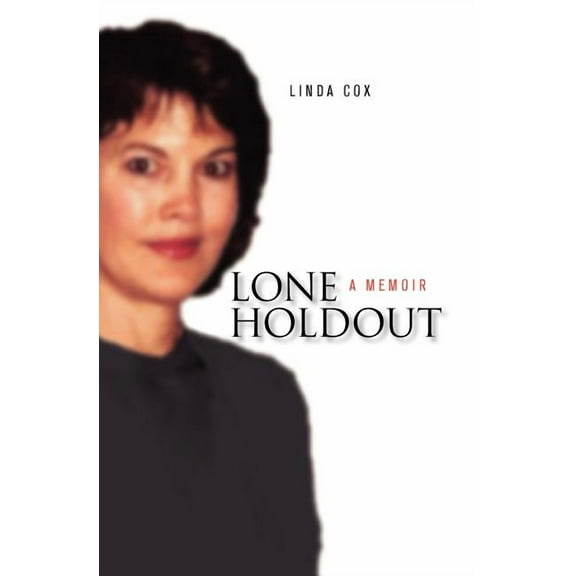 Lone Holdout: A Memoir Paperback Linda Cox