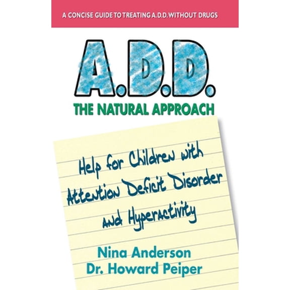 Pre-Owned A.D.D. the Natural Approach: Help for Children with Attention Deficit Disorder and Hyperactivity (Paperback) 0757003834 9780757003837